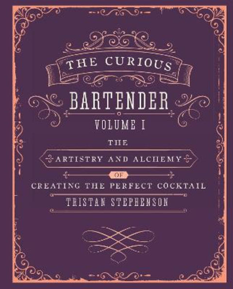 The Curious Bartender Volume 1 by Tristan Stephenson - 9781849754378