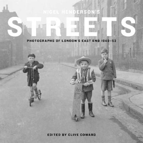Nigel Henderson's Streets by Clive Coward - 9781849764995