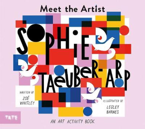 Meet the Artist: Sophie Taeuber-Arp by Zoe Whitley - 9781849766937