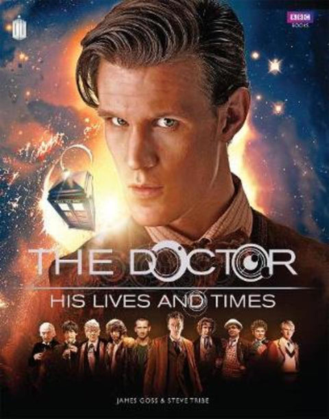 Doctor Who: The Doctor - His Lives and Times by James Goss - 9781849906364