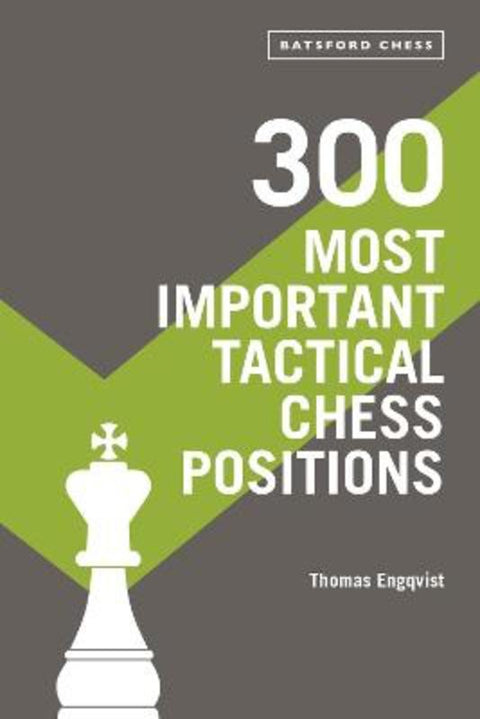 300 Most Important Tactical Chess Positions by Thomas Engqvist - 9781849946124