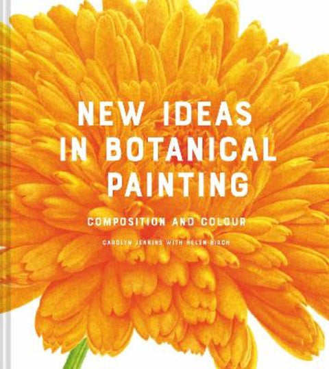 New Ideas in Botanical Painting by Carolyn Jenkins - 9781849946629