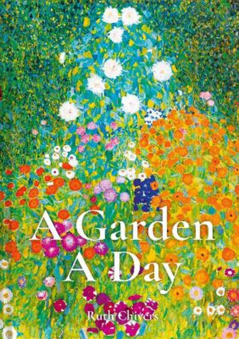 A Garden A Day by Ruth Chivers - 9781849947893