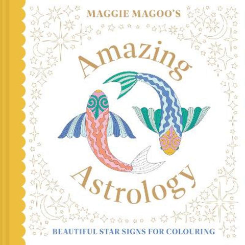Maggie Magoo's Amazing Astrology by Maggie Magoo Designs - 9781849948913