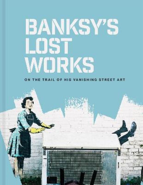 Banksy's Lost Works by Will Ellsworth-Jones - 9781849949057