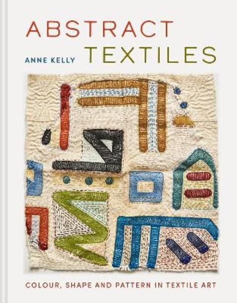 Abstract Textiles by Anne Kelly - 9781849949415