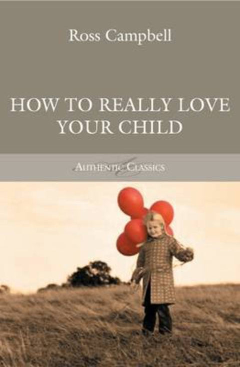 How to Really Love your Child by Ross Campbell - 9781850786757