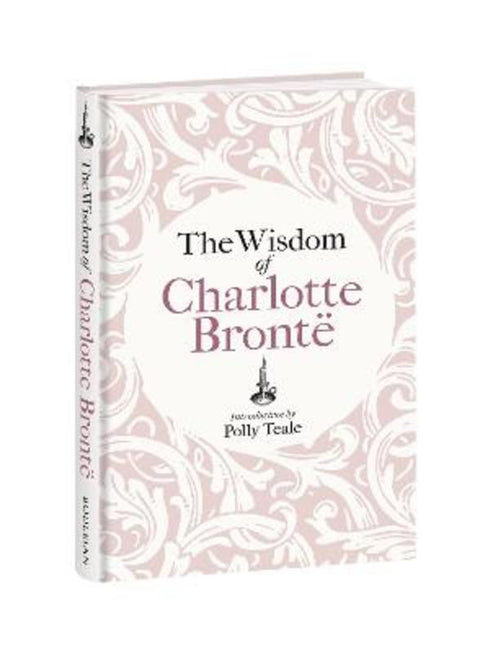The Wisdom of Charlotte Bronte by Charlotte Bronte - 9781851246748