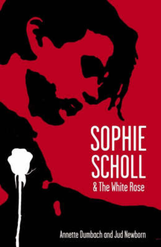 Sophie Scholl and the White Rose by Annette Dumbach - 9781851684748