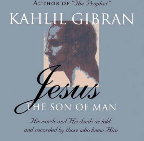 Jesus: The Son of Man by Kahlil Gibran - 9781851685738