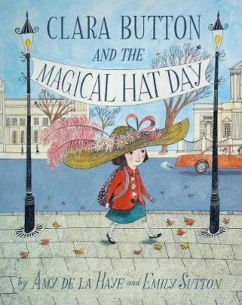 Clara Button & the Magical Hat Day by Amy de la Haye - 9781851777129