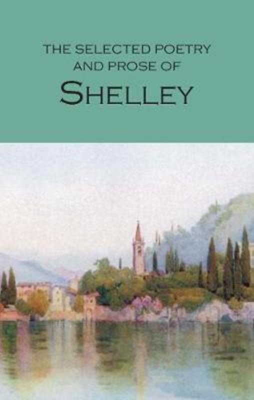 The Selected Poetry & Prose of Shelley by Percy Bysshe Shelley - 9781853264085