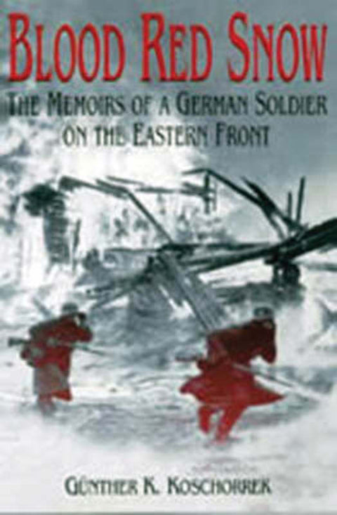 Blood Red Snow: the Memoirs of a German Soldier on the Eastern Front by Gunter K. Koschorrek - 9781853675089