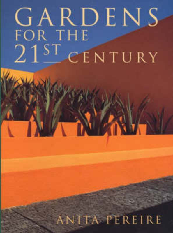 Gardens for the 21st Century by Anita Pereire - 9781854107992