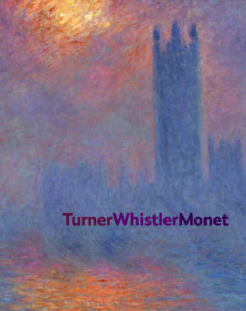 Turner Whistler Monet by K.A Lochnan - 9781854375322
