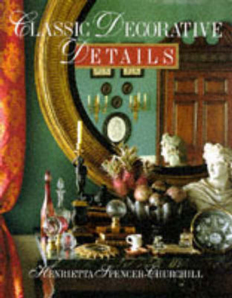 CLASSIC DECORATIVE DETAILS by H Spencer Churchill - 9781854701756