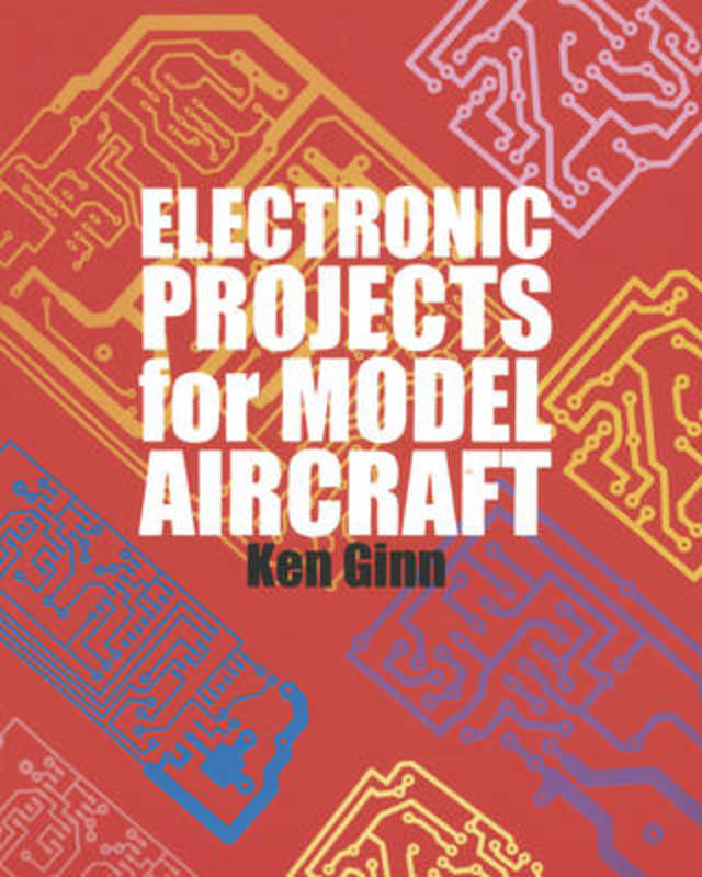 Electronic Projects for Model Aircraft by Ken Ginn - 9781854861788