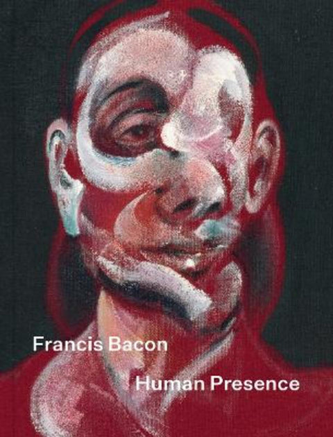Francis Bacon: Human Presence by Rosie Broadley - 9781855145498