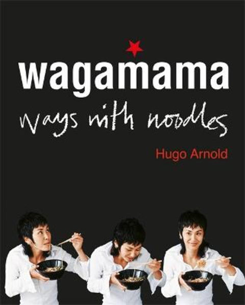 Wagamama Ways With Noodles by Hugo Arnold - 9781856266468