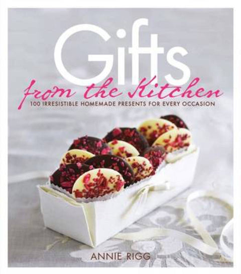Gifts from the Kitchen: 100 irresistible homemade presents for every occasion by Annie Rigg - 9781856269384