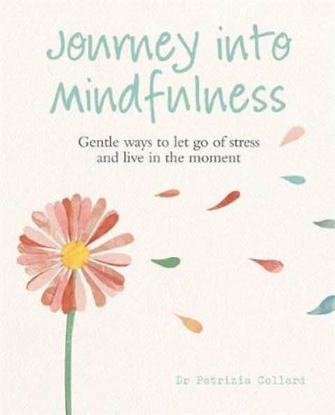 Journey into Mindfulness by Dr Patrizia Collard - 9781856753296