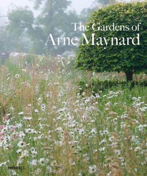 Gardens of Arne Maynard by Rosie Atkins - 9781858947167