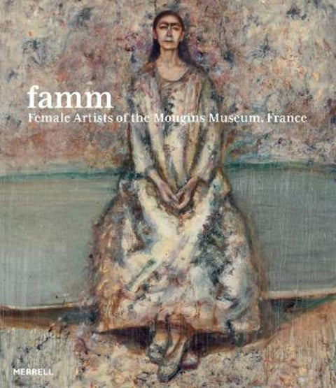 Famm: Female Artists of the Mougins Museum, France by Samantha Baskind - 9781858947181