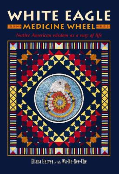 White Eagle Medicine Wheel by Eliana Harvey - 9781859062456