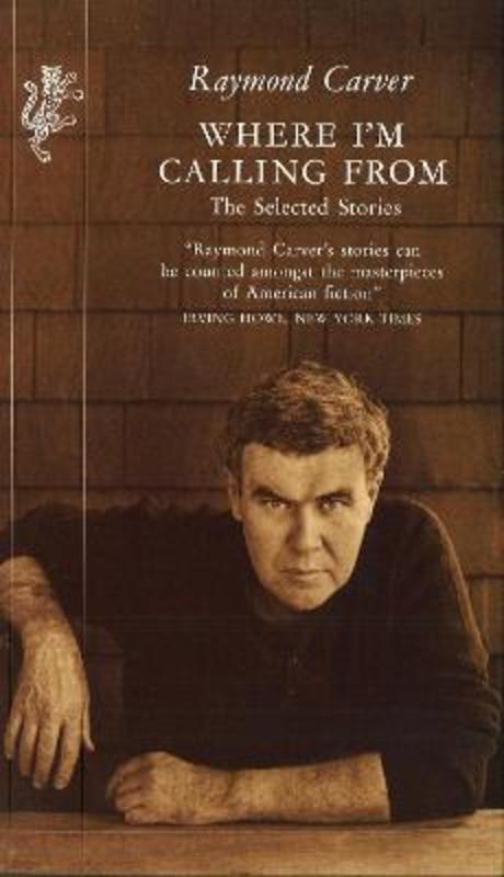 Where I'm Calling From by Raymond Carver - 9781860460395