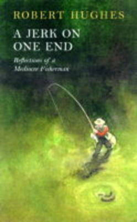 A Jerk on One End by Robert Hughes - 9781860467035