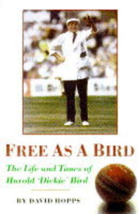 FREE AS A BIRD THE LIFE & TIMES by Hopps David - 9781861050380