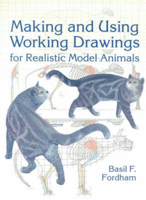 Making and Using Working Drawings for Realistic Model Animals by Basil F. Fordham - 9781861081209