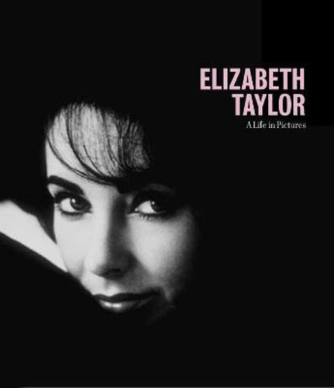 Elizabeth Taylor A Life in Pictures by Yann-Brice Dherbier - 9781862058323