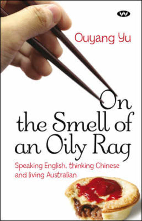 On the Smell of an Oily Rag by Ouyang Yu - 9781862547650
