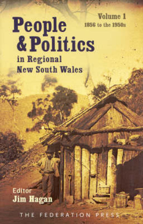 People and Politics in Regional New South Wales by Jim Hagan - 9781862875715