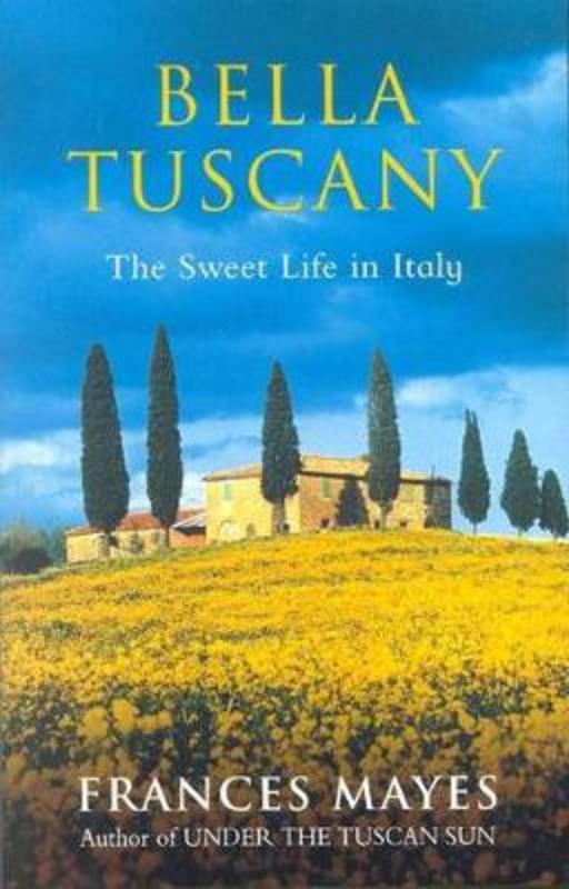 Bella Tuscany by Frances Mayes - 9781863591270