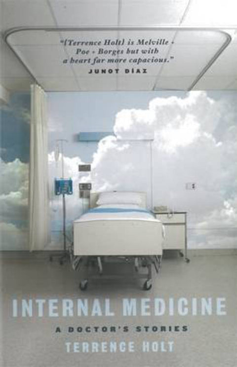 Internal Medicine: A Doctor's Stories by Terrence Holt - 9781863956901