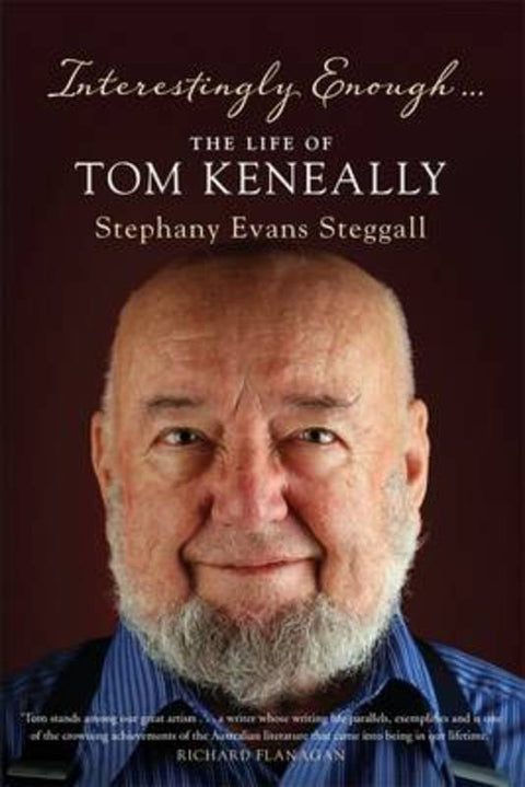 Interestingly Enough... The Life Of Tom Keneally by Stephany Evans Steggall - 9781863957588