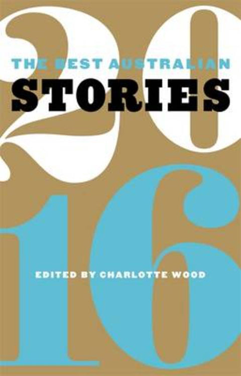The Best Australian Stories 2016 by Charlotte Wood - 9781863958868