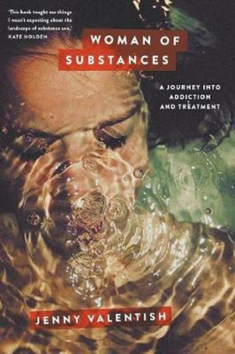 Woman of Substances: A Journey into Addiction and Treatment by Jenny Valentish - 9781863959223