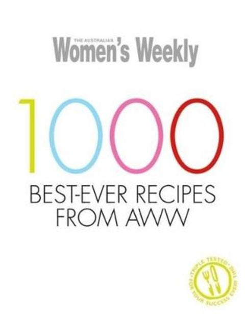 1000 Best-Ever Recipes From AWW by Australian Women's Weekly Weekly - 9781863968478