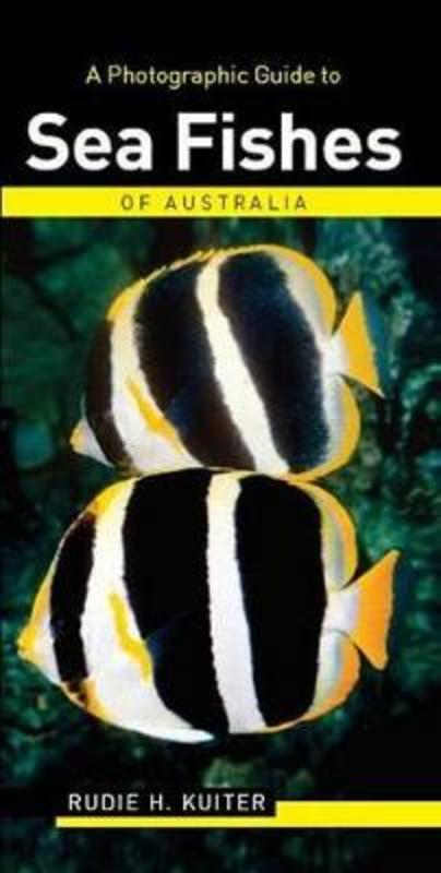 A Photographic Guide to Sea Fishes of Australia by Rudie H. Kuiter - 9781864362206