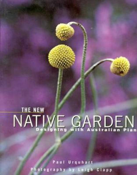 The New Native Garden by Paul Urquhart - 9781864367492