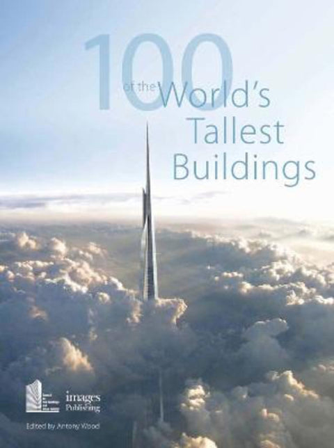 100 of the World's Tallest Buildings by Council on Tall Buildings and Urban Habitat - 9781864706512
