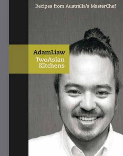 Two Asian Kitchens by Adam Liaw - 9781864711356