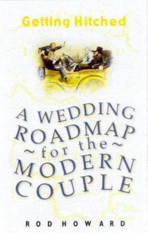 Getting Hitched: A Wedding Roadmap by Rod Howard - 9781864980813
