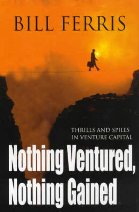 Nothing Ventured, Nothing Gained by Bill Ferris - 9781865082813