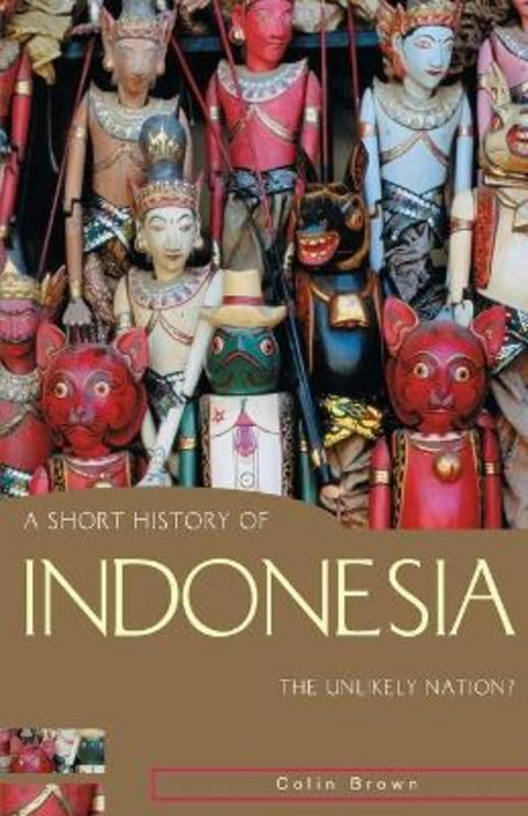 A Short History of Indonesia by Colin Brown - 9781865088389