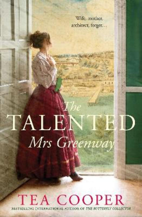 The Talented Mrs Greenway : the unmissable Australian historical novel of 2023 for readers of Kate Grenville and Geraldine Brooks by Tea Cooper - 9781867239192