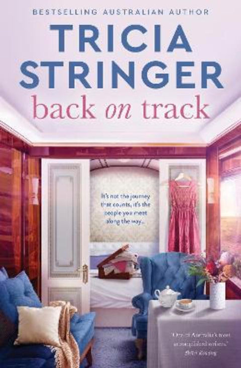 Back on Track: the feel-good 2023 novel of family drama from bestselling author and voice of Australian storytelling by Tricia Stringer - 9781867247722